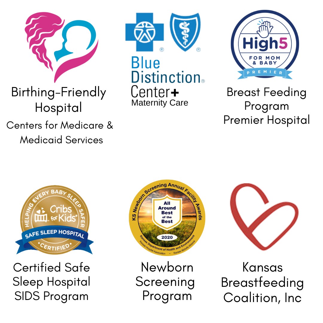 Women's Life Center\
Birthing Friendly Hospital, Blue Distinction Center Plus, High 5 Breast Feeding Program Premier, Safe Sleep Hospital, Newborn Screening Program, Kansas Breastfeeding Coolition.